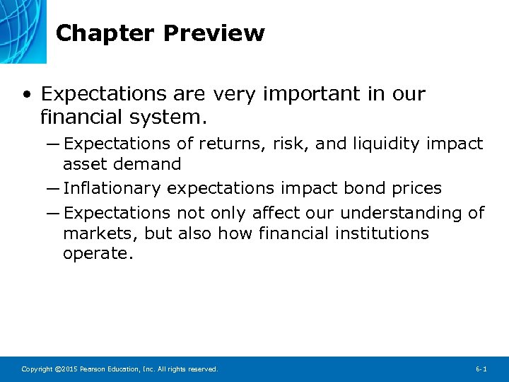 Chapter Preview • Expectations are very important in our financial system. ─ Expectations of