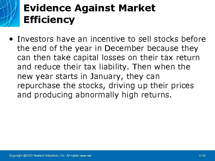 Evidence Against Market Efficiency • Investors have an incentive to sell stocks before the