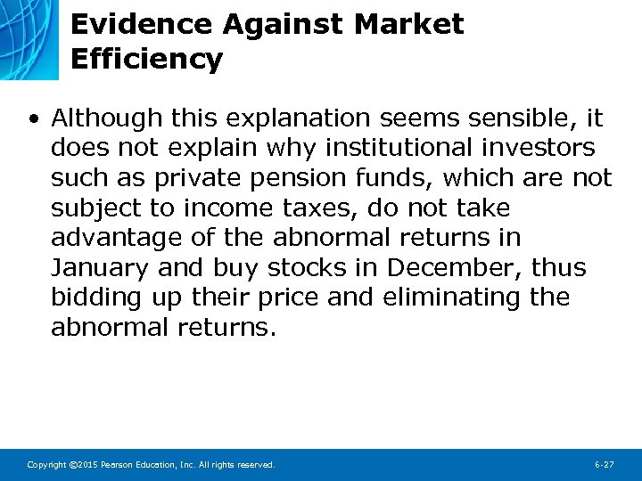 Evidence Against Market Efficiency • Although this explanation seems sensible, it does not explain