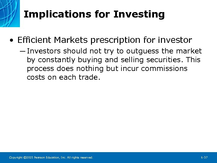 Implications for Investing • Efficient Markets prescription for investor ─ Investors should not try