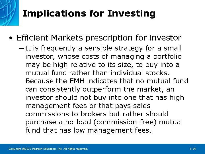 Implications for Investing • Efficient Markets prescription for investor ─ It is frequently a