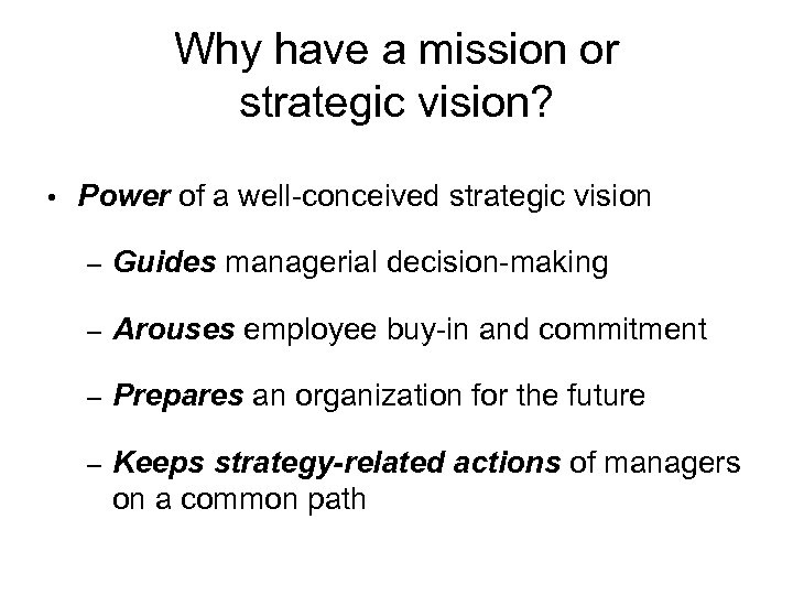 Why have a mission or strategic vision? • Power of a well-conceived strategic vision