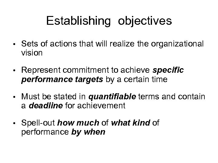 Establishing objectives • Sets of actions that will realize the organizational vision • Represent