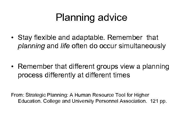 Planning advice • Stay flexible and adaptable. Remember that planning and life often do