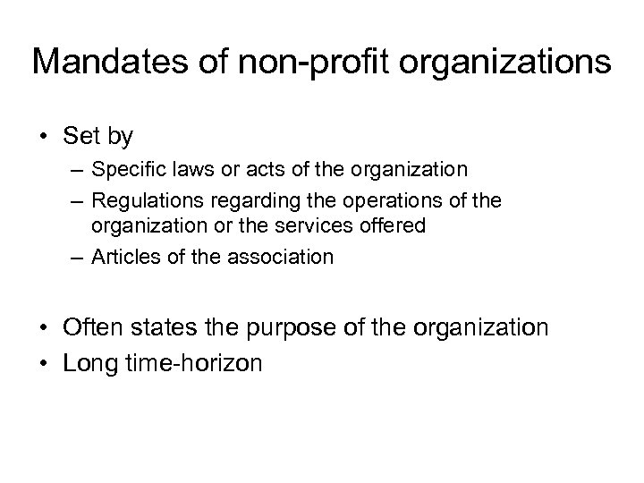 Mandates of non-profit organizations • Set by – Specific laws or acts of the