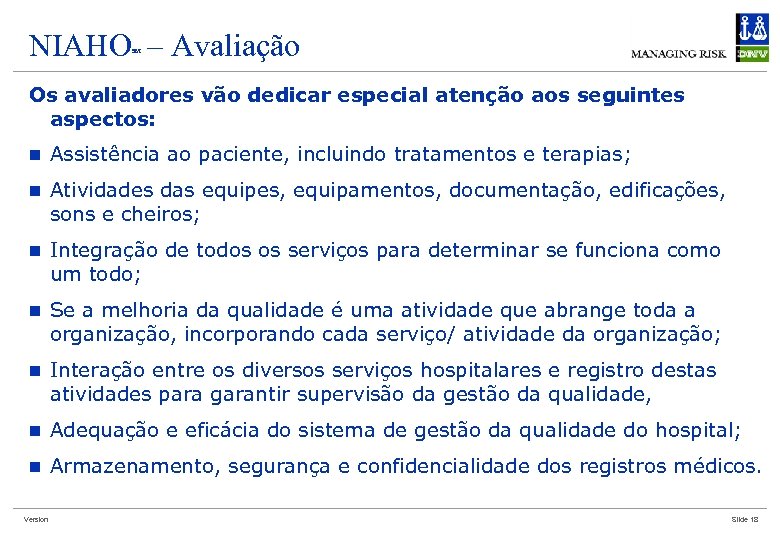 NIAHO – Avaliação SM Os avaliadores vão dedicar especial atenção aos seguintes aspectos: n