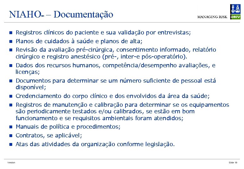 NIAHO – Documentação SM n Registros clínicos do paciente e sua validação por entrevistas;