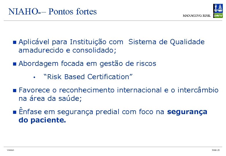 NIAHO – Pontos fortes SM n Aplicável para Instituição com Sistema de Qualidade amadurecido