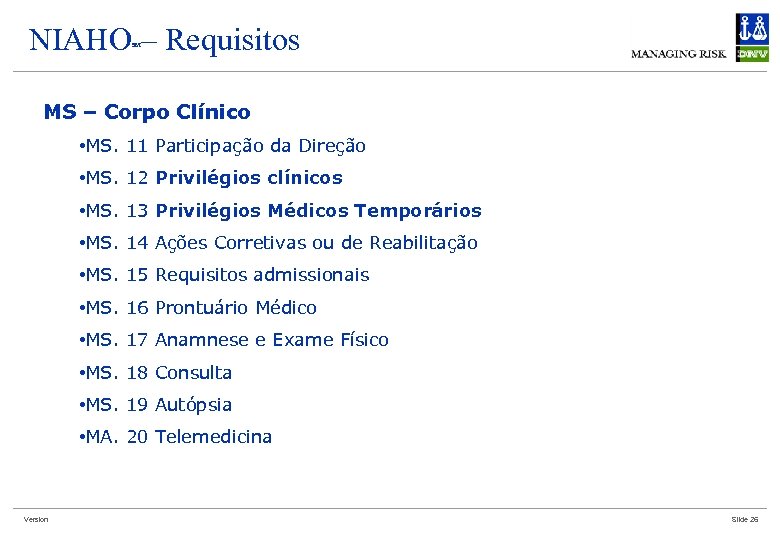 NIAHO – Requisitos SM MS – Corpo Clínico • MS. 11 Participação da Direção