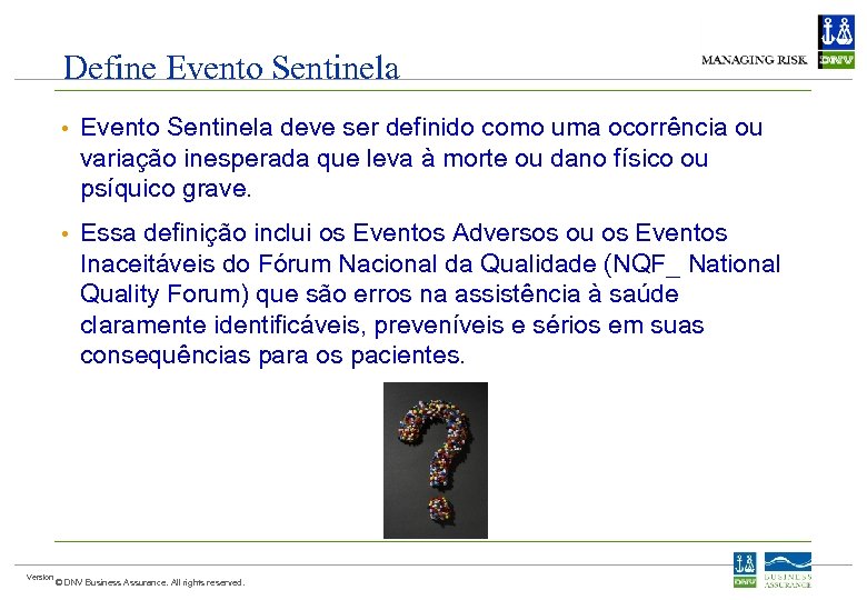 Define Evento Sentinela • • Version Evento Sentinela deve ser definido como uma ocorrência