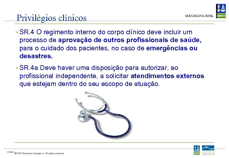 Privilégios clínicos • SR. 4 O regimento interno do corpo clínico deve incluir um