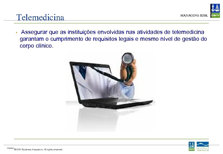 Telemedicina • Version Assegurar que as instituições envolvidas nas atividades de telemedicina garantam o