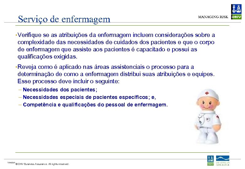 Serviço de enfermagem • Verifique se as atribuições da enfermagem incluem considerações sobre a