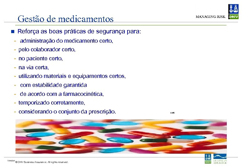 Gestão de medicamentos n Reforça as boas práticas de segurança para: - administração do