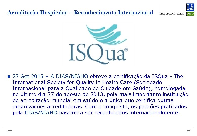Acreditação Hospitalar – Reconhecimento Internacional n Version 27 Set 2013 – A DIAS/NIAHO obteve