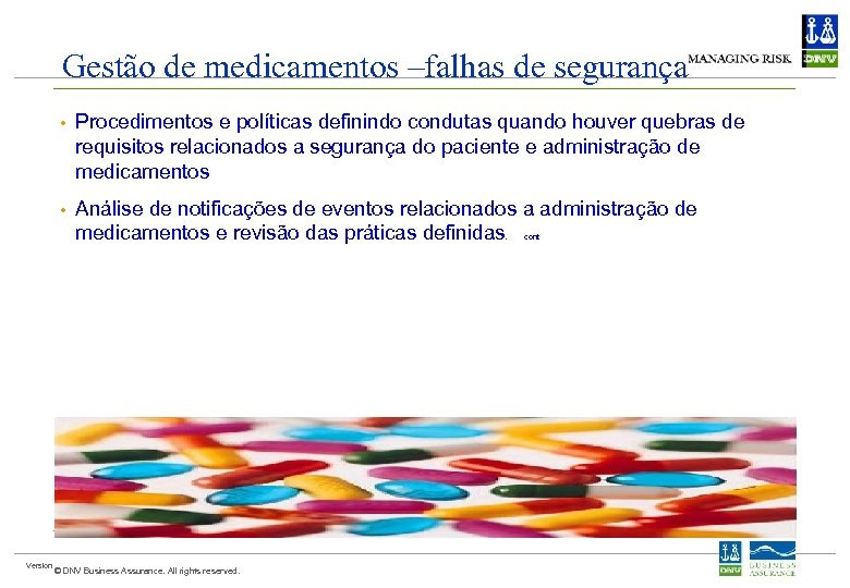 Gestão de medicamentos –falhas de segurança • Procedimentos e políticas definindo condutas quando houver