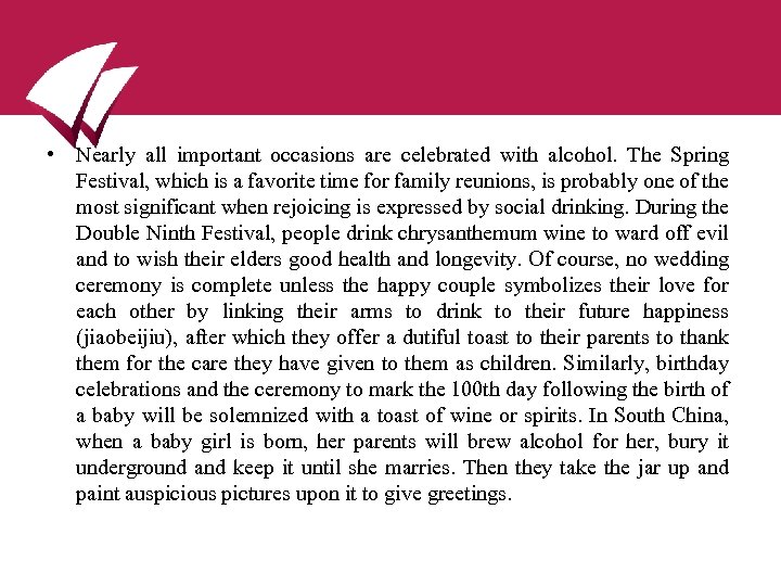  • Nearly all important occasions are celebrated with alcohol. The Spring Festival, which