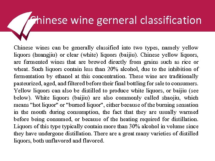 Chinese wine gerneral classification Chinese wines can be generally classified into two types, namely