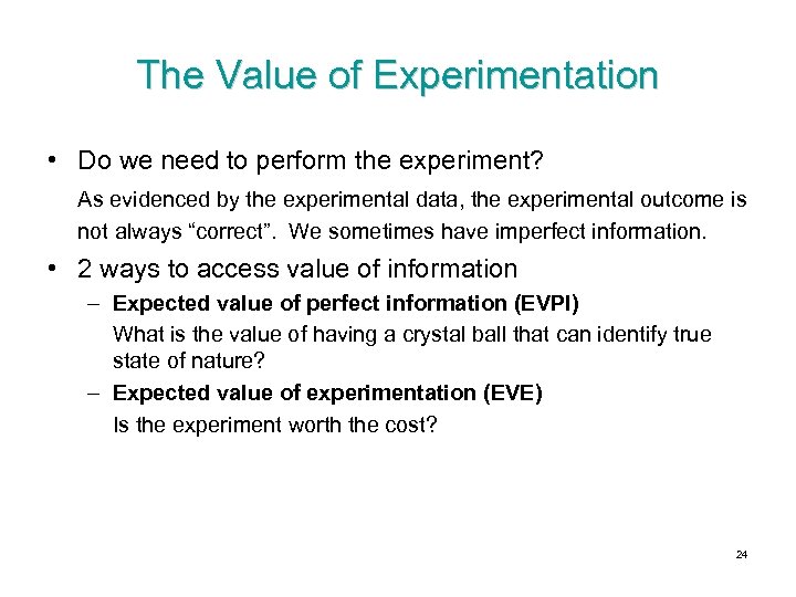 The Value of Experimentation • Do we need to perform the experiment? As evidenced