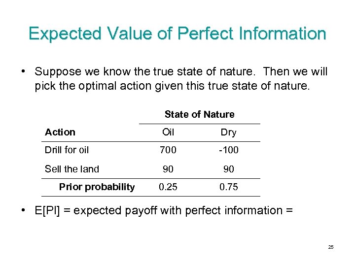 Expected Value of Perfect Information • Suppose we know the true state of nature.
