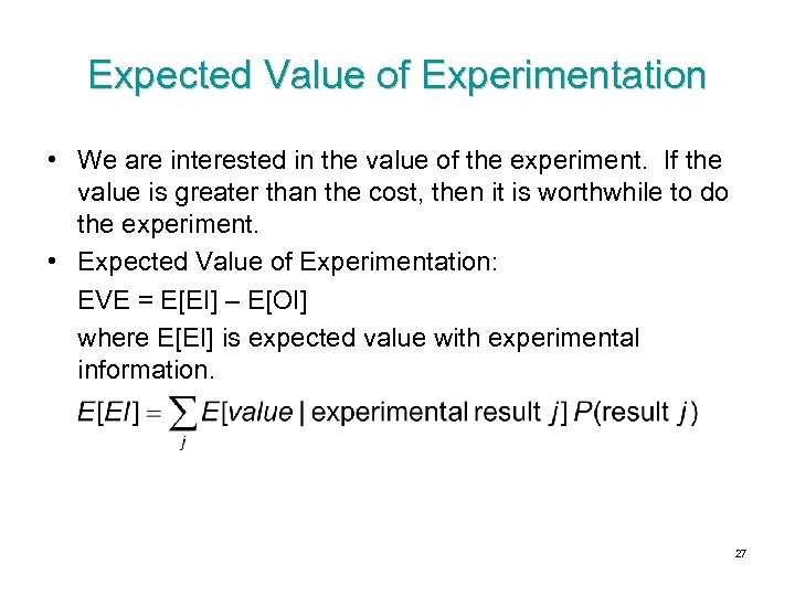 Expected Value of Experimentation • We are interested in the value of the experiment.