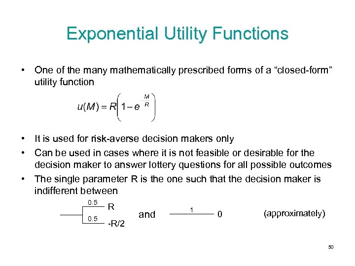 Exponential Utility Functions • One of the many mathematically prescribed forms of a “closed-form”