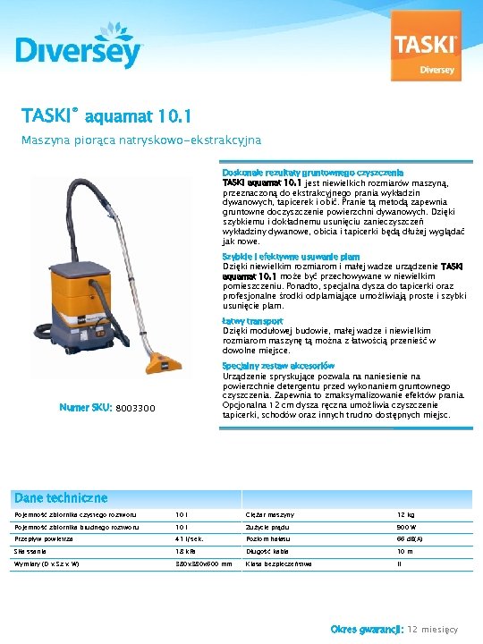 TASKI® aquamat 10. 1 Maszyna piorąca natryskowo-ekstrakcyjna Doskonałe rezultaty gruntownego czyszczenia TASKI aquamat 10.