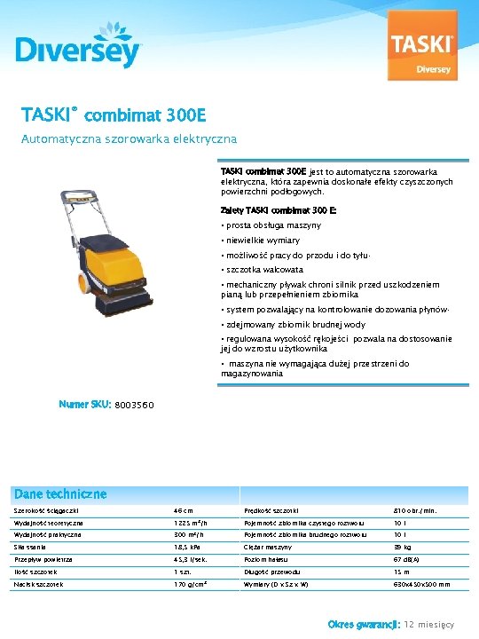 TASKI® combimat 300 E Automatyczna szorowarka elektryczna TASKI combimat 300 E jest to automatyczna
