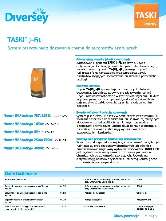 TASKI® J-Fit System precyzyjnego dozowania chemii do automatów szorujących Powtarzalna, wysoka jakość czyszczenia Zastosowanie