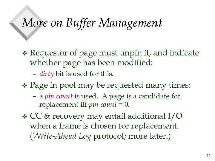 More on Buffer Management v Requestor of page must unpin it, and indicate whether