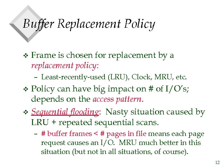 Buffer Replacement Policy v Frame is chosen for replacement by a replacement policy: –
