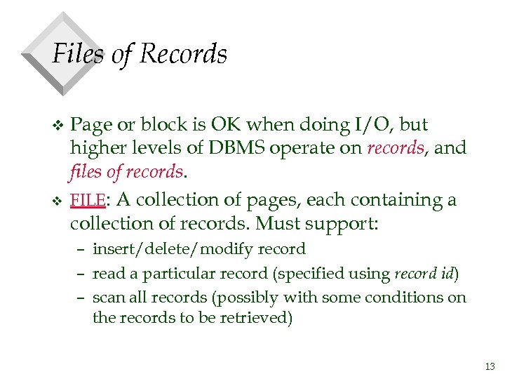 Files of Records v v Page or block is OK when doing I/O, but