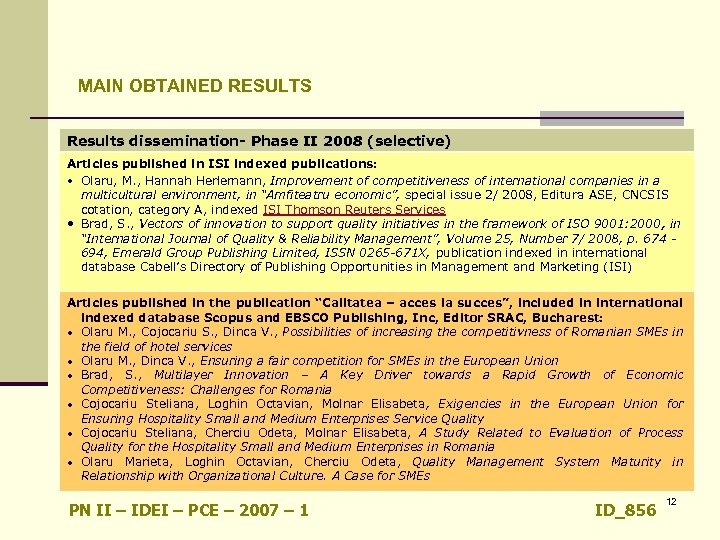 MAIN OBTAINED RESULTS Results dissemination- Phase II 2008 (selective) Articles published in ISI indexed