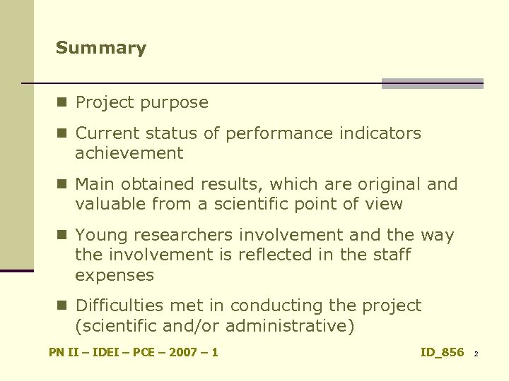 Summary n Project purpose n Current status of performance indicators achievement n Main obtained