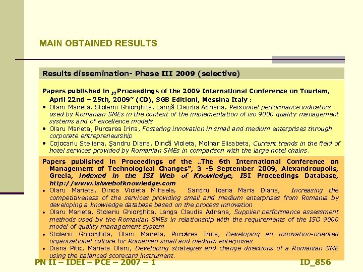 MAIN OBTAINED RESULTS Results dissemination- Phase III 2009 (selective) „ Papers published in Proceedings