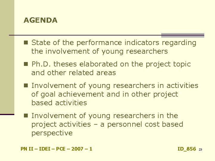 AGENDA n State of the performance indicators regarding the involvement of young researchers n