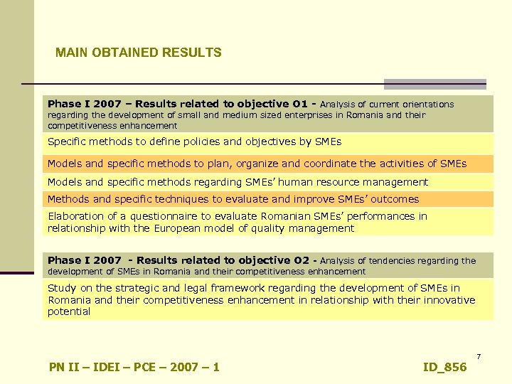 MAIN OBTAINED RESULTS Phase I 2007 – Results related to objective O 1 -