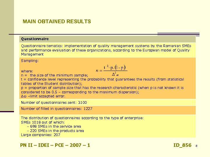 MAIN OBTAINED RESULTS Questionnaire tematics: implementation of quality management systems by the Romanian SMEs