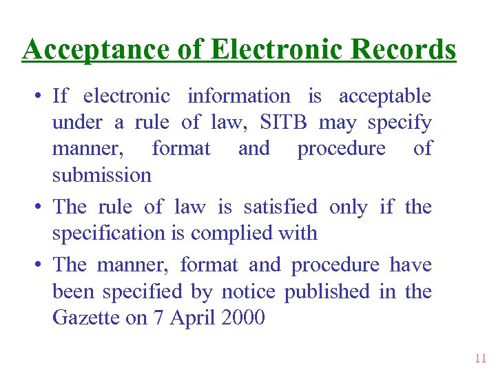 Acceptance of Electronic Records • If electronic information is acceptable under a rule of