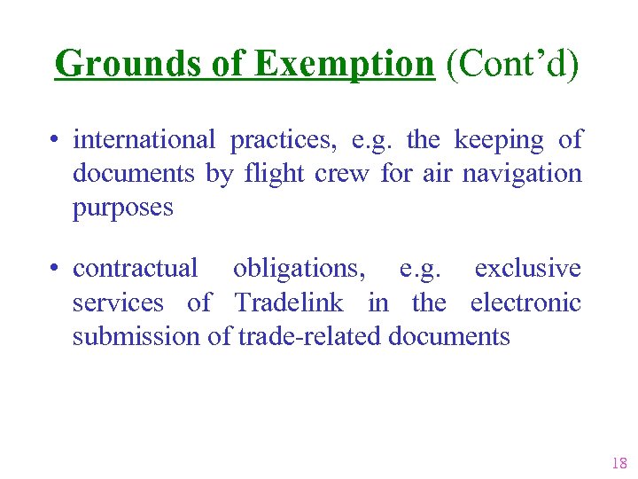 Grounds of Exemption (Cont’d) • international practices, e. g. the keeping of documents by