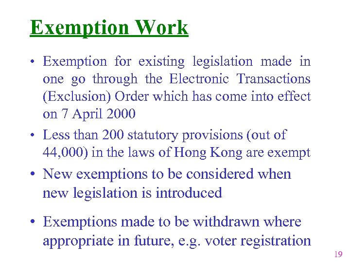 Exemption Work • Exemption for existing legislation made in one go through the Electronic