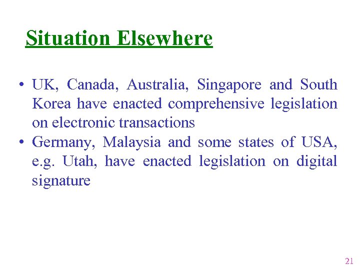 Situation Elsewhere • UK, Canada, Australia, Singapore and South Korea have enacted comprehensive legislation