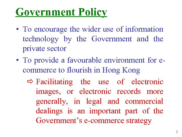 Government Policy • To encourage the wider use of information technology by the Government