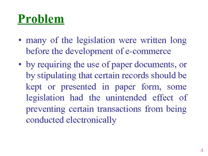 Problem • many of the legislation were written long before the development of e-commerce