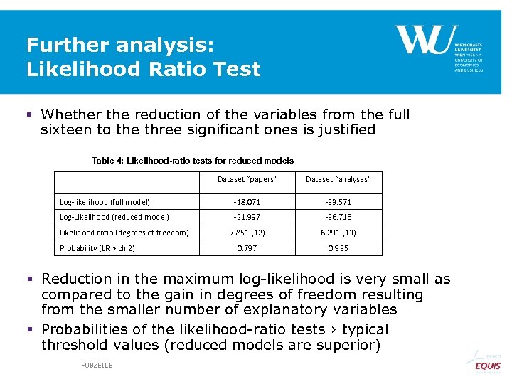 Further analysis: Likelihood Ratio Test § Whether the reduction of the variables from the