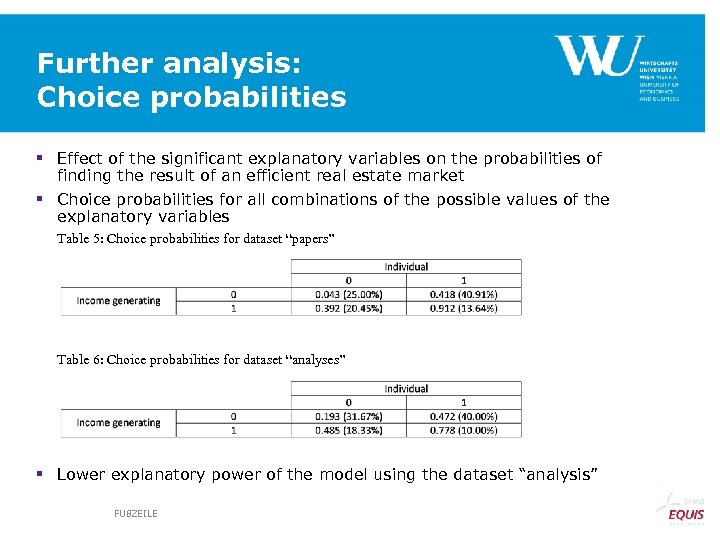 Further analysis: Choice probabilities § Effect of the significant explanatory variables on the probabilities