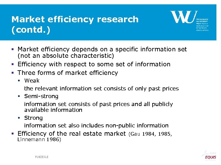 Market efficiency research (contd. ) § Market efficiency depends on a specific information set