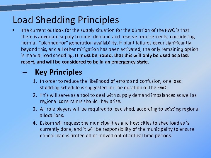 Load Shedding Principles • The current outlook for the supply situation for the duration