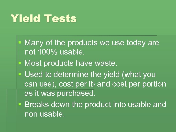 Yield Tests § Many of the products we use today are not 100% usable.