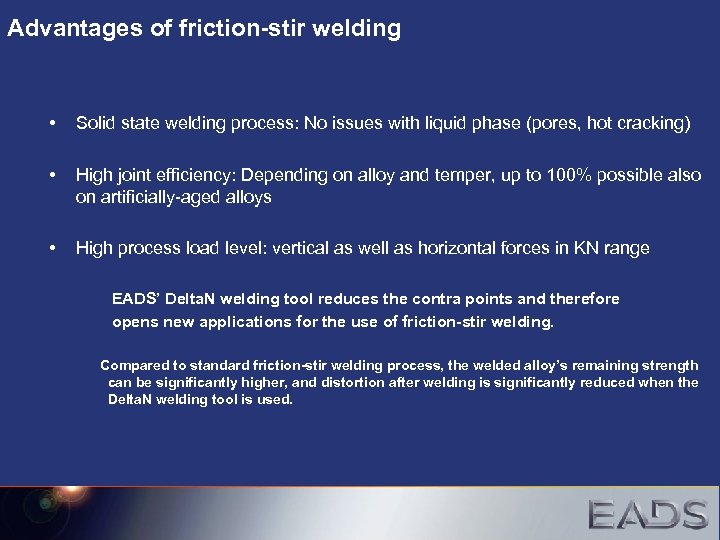 Advantages of friction-stir welding • Solid state welding process: No issues with liquid phase